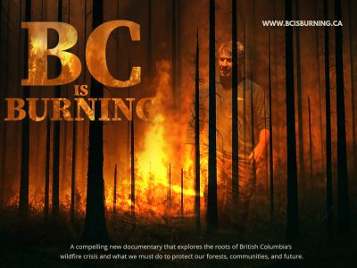 BC is Burning Documentary – Coming to Nakusp August 26th!